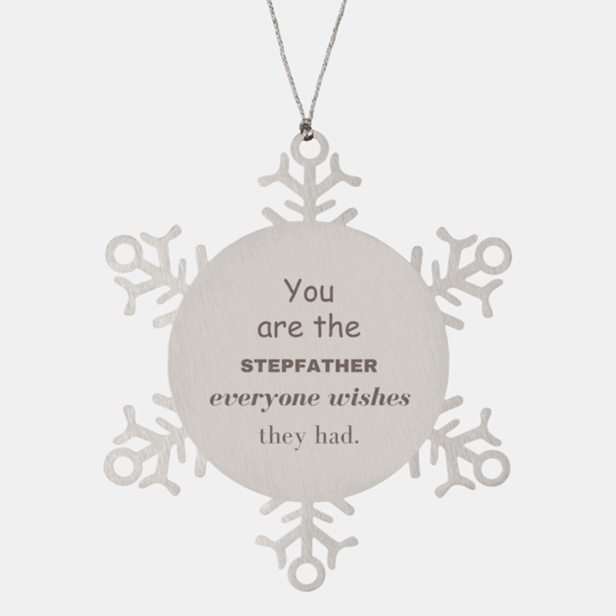 Stepfather Snowflake Ornament, Everyone wishes they had, Inspirational Ornament For Stepfather, Stepfather Gifts, Birthday Christmas Unique Gifts For Stepfather