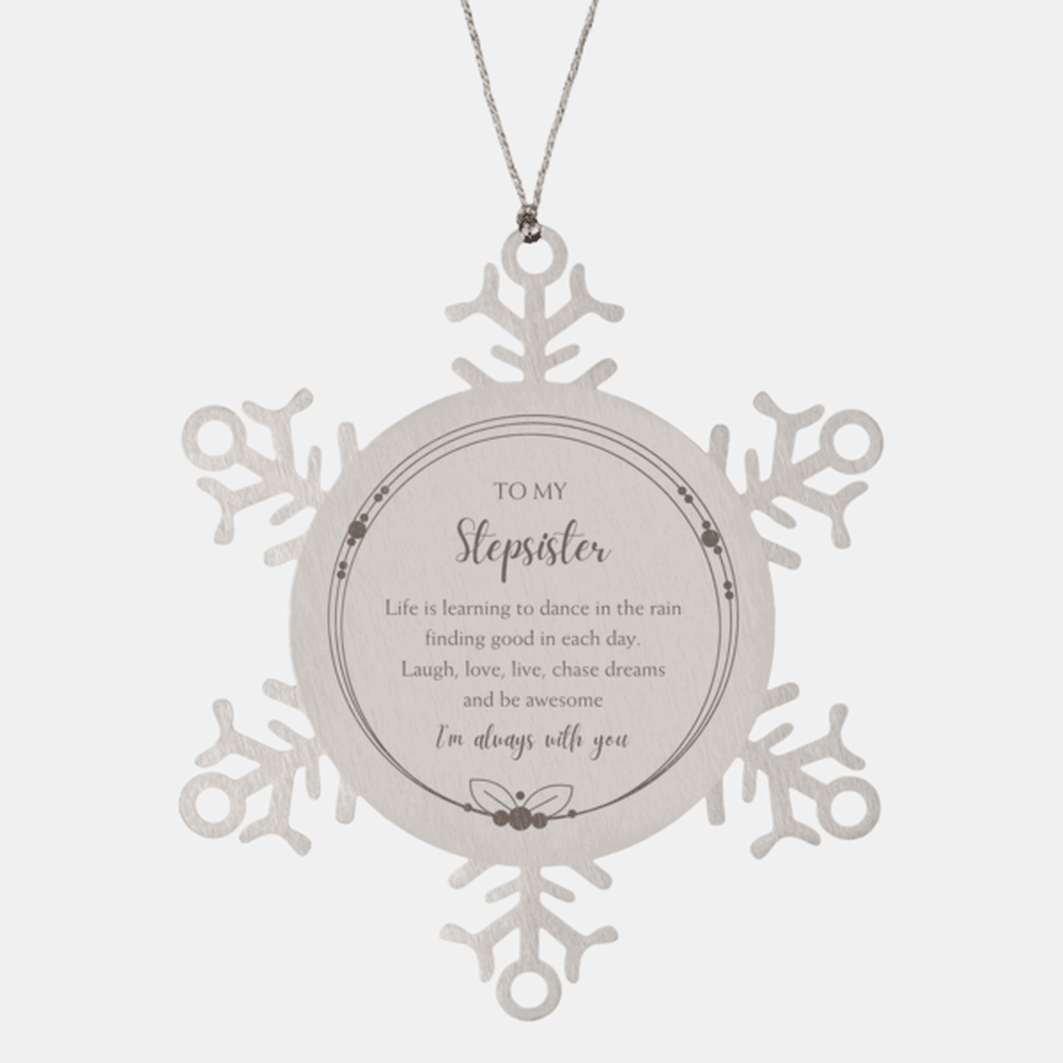 Stepsister Christmas Snowflake Ornament Life is learning to dance in the rain