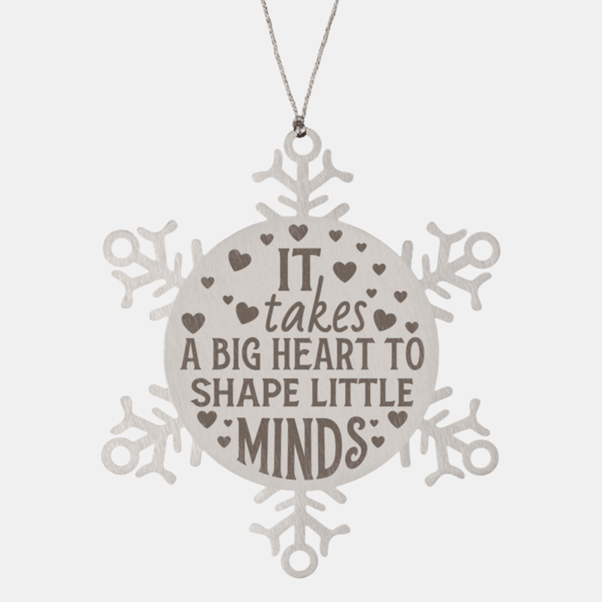 Teacher Gift, I Takes A Big Heart to Shape Little Minds, Snowflake Laser Engraved Steel Christmas Ornament, Inspirational Gifts, Novelty Gifts for Men, Women, Coworkers, Keepsake Teacher Ornament