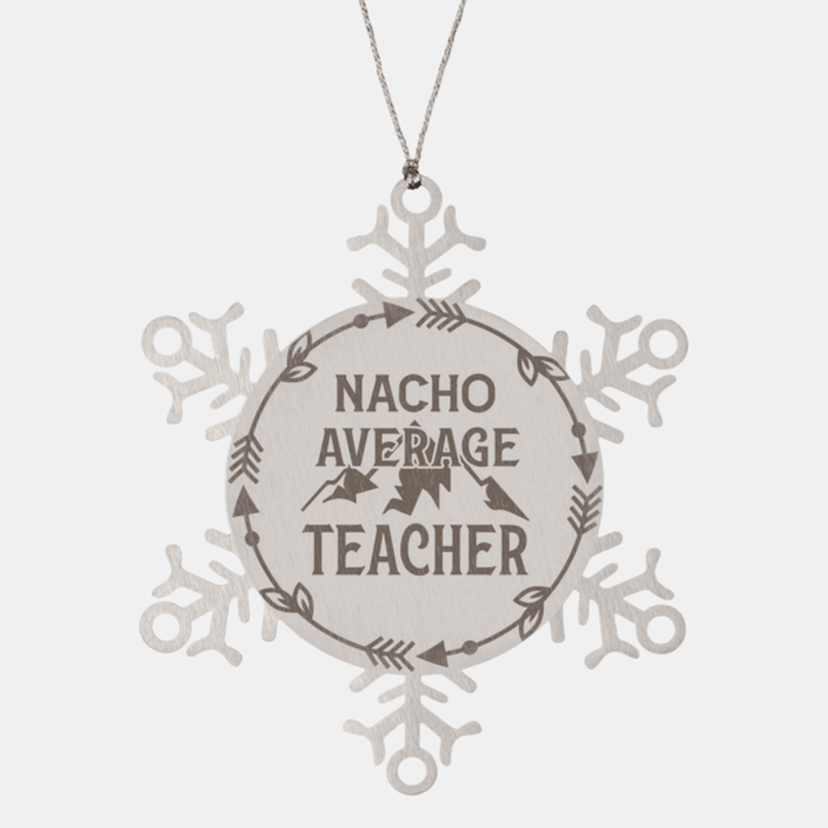 Teacher Gift, Nacho Average Teacher, Santa is Watching, Snowflake Laser Engraved Steel Christmas Ornament, Funny Gifts, Novelty Gifts for Men, Women, Coworkers, Keepsake Teacher Ornament
