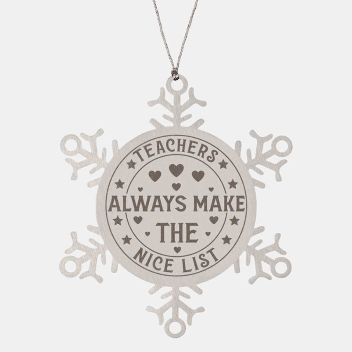 Teacher Gift, Teachers Always Make the Nice List, Snowflake Laser Engraved Steel Christmas Ornament, Funny Sarcastic Gifts, Novelty Gifts for Men, Women, Coworkers, Keepsake Teacher Ornament