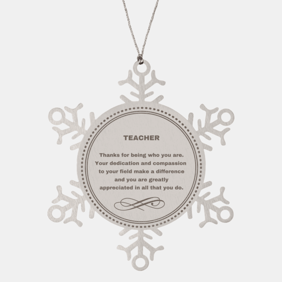 Teacher Snowflake Ornament - Thanks for being who you are - Birthday Christmas Jewelry Gifts Coworkers Colleague Boss