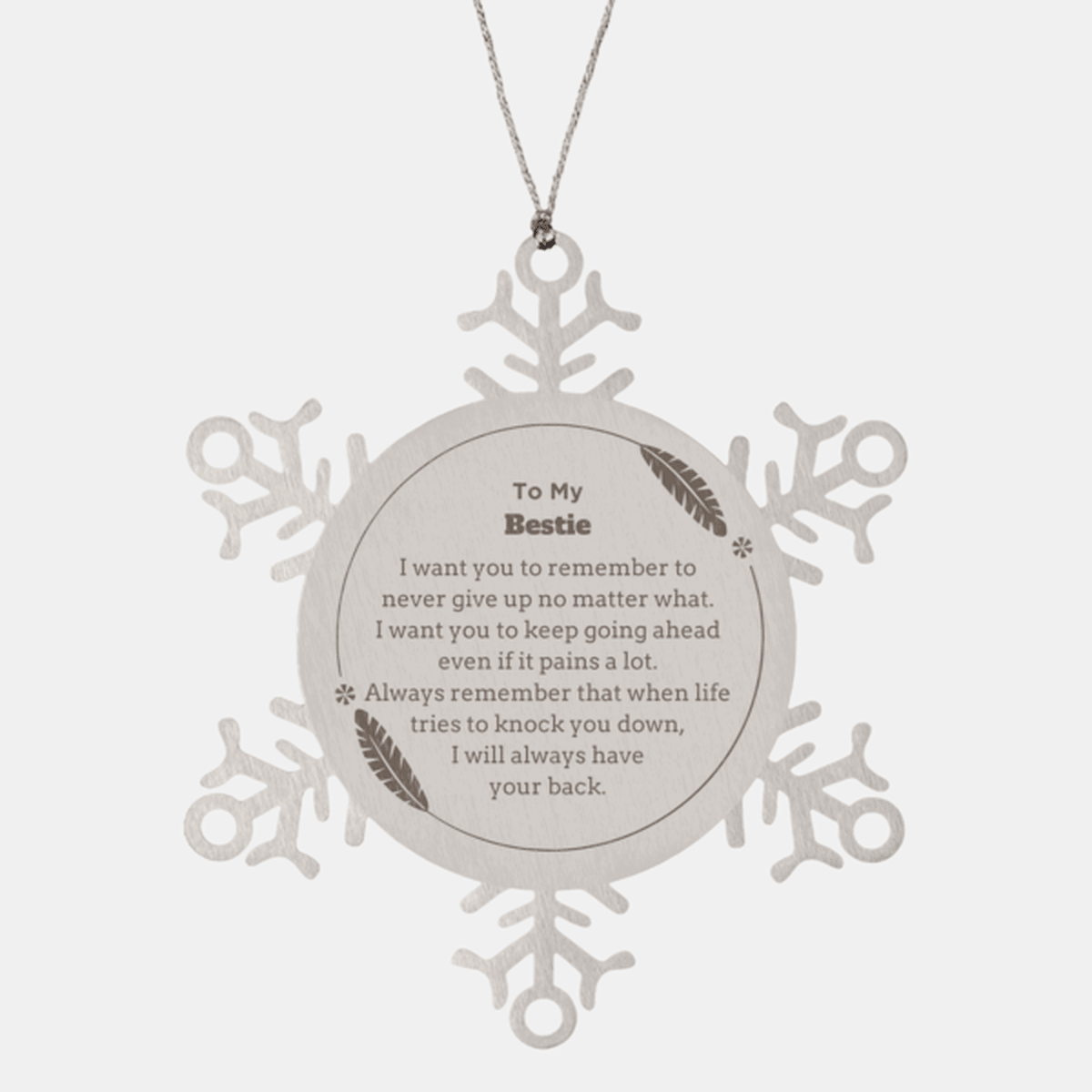 To My Bestie Gifts, Never give up no matter what, Inspirational Bestie Snowflake Ornament, Encouragement Birthday Christmas Unique Gifts For Bestie