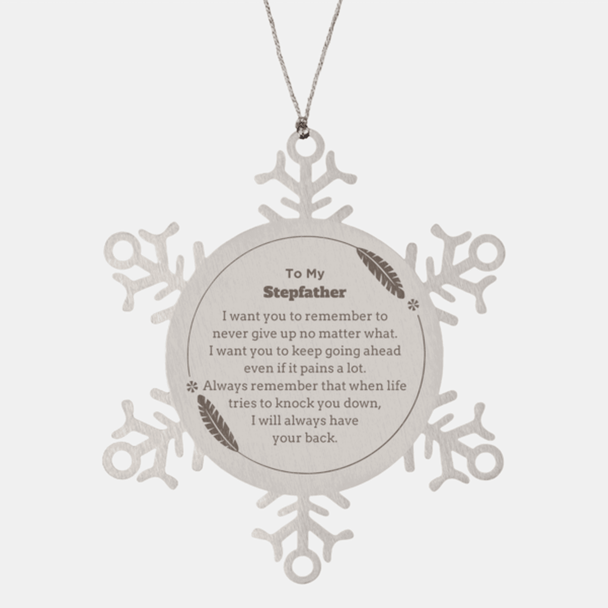 To My Stepfather Gifts, Never give up no matter what, Inspirational Stepfather Snowflake Ornament, Encouragement Birthday Christmas Unique Gifts For Stepfather