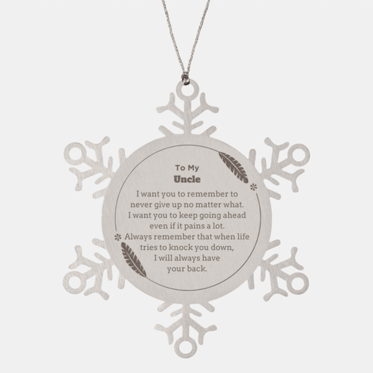 To My Uncle Gifts, Never give up no matter what, Inspirational Uncle Snowflake Ornament, Encouragement Birthday Christmas Unique Gifts For Uncle