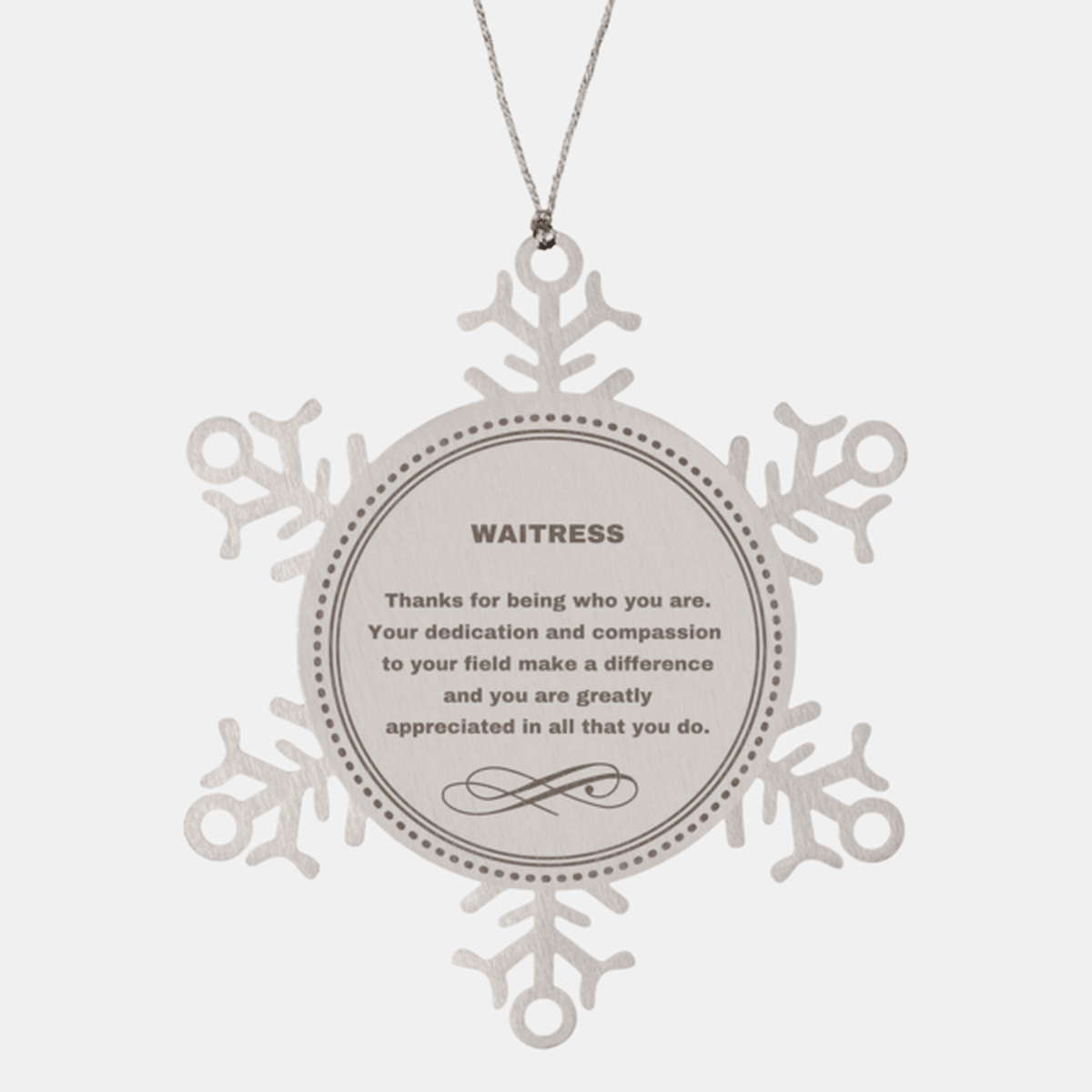 Waitress Snowflake Ornament - Thanks for being who you are - Birthday Christmas Jewelry Gifts Coworkers Colleague Boss