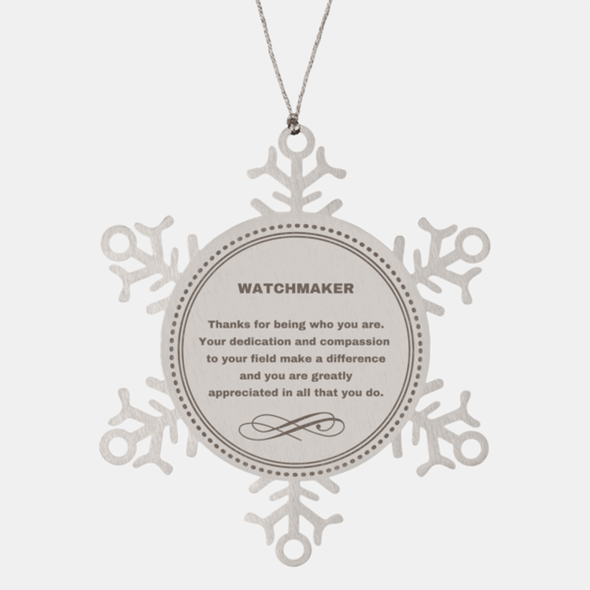 Watchmaker Snowflake Ornament - Thanks for being who you are - Birthday Christmas Jewelry Gifts Coworkers Colleague Boss