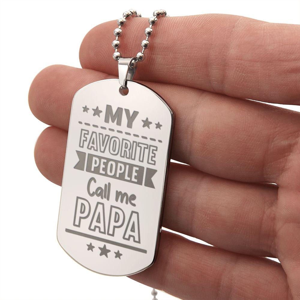 Gift for Dad - My Favorite People Call Me PAPA Engraved Dog Tag Necklace - Mallard Moon Gift Shop