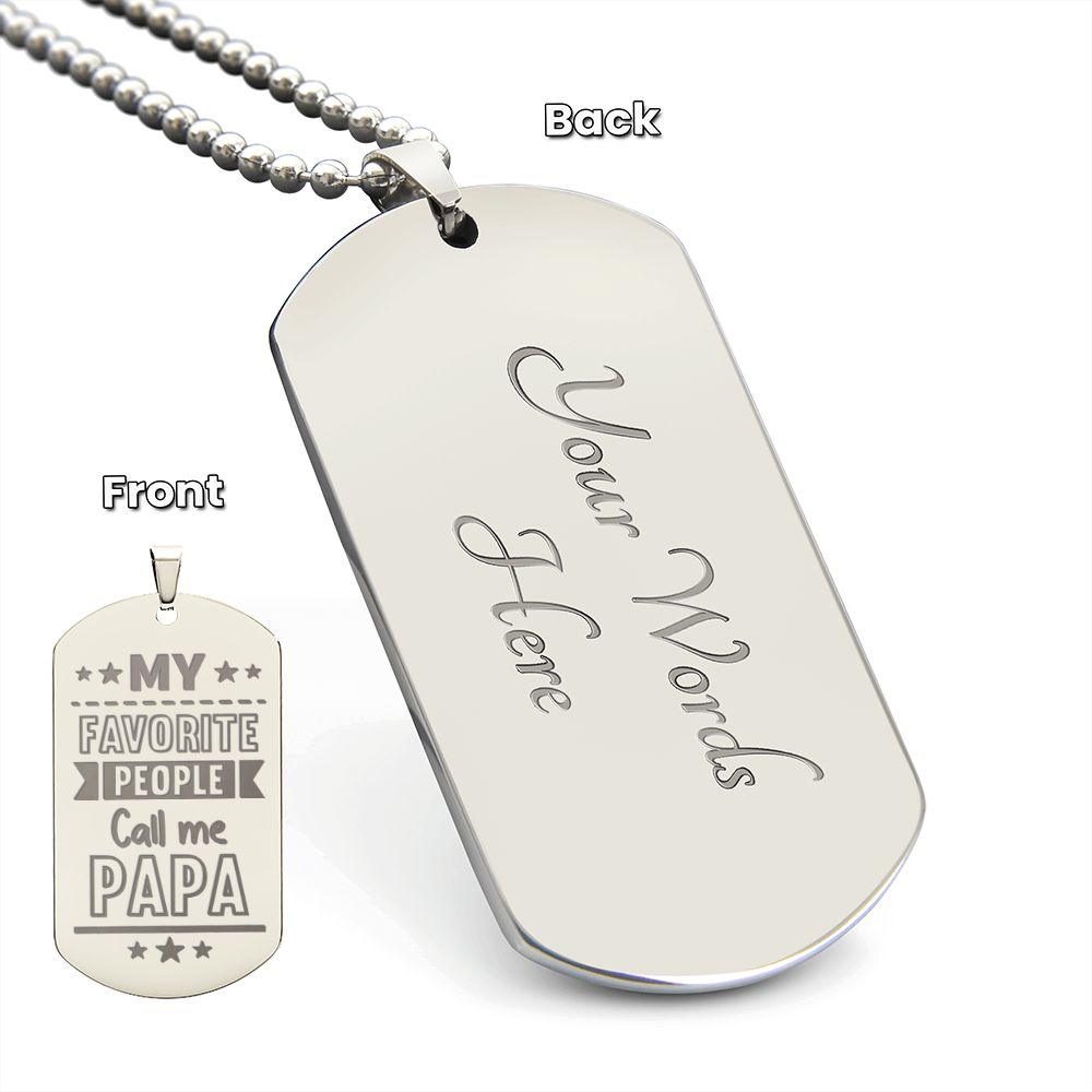 Gift for Dad - My Favorite People Call Me PAPA Engraved Dog Tag Necklace - Mallard Moon Gift Shop