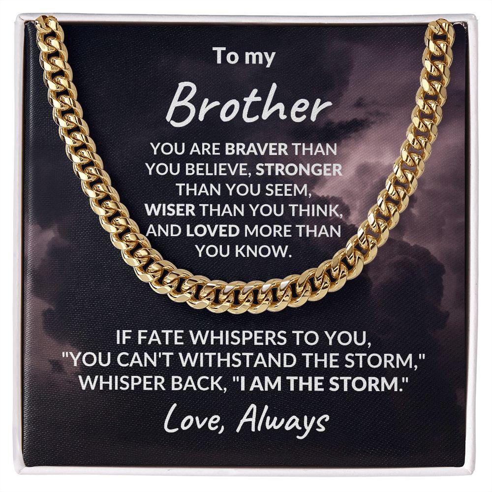 To My Brother - I Am The Storm - Cuban Chain Link Necklace - Mallard Moon Gift Shop