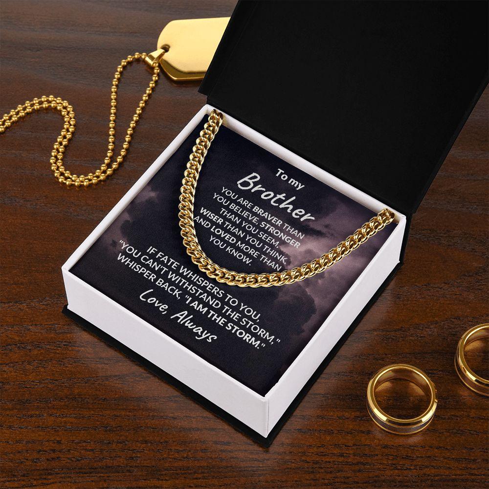 To My Brother - I Am The Storm - Cuban Chain Link Necklace - Mallard Moon Gift Shop