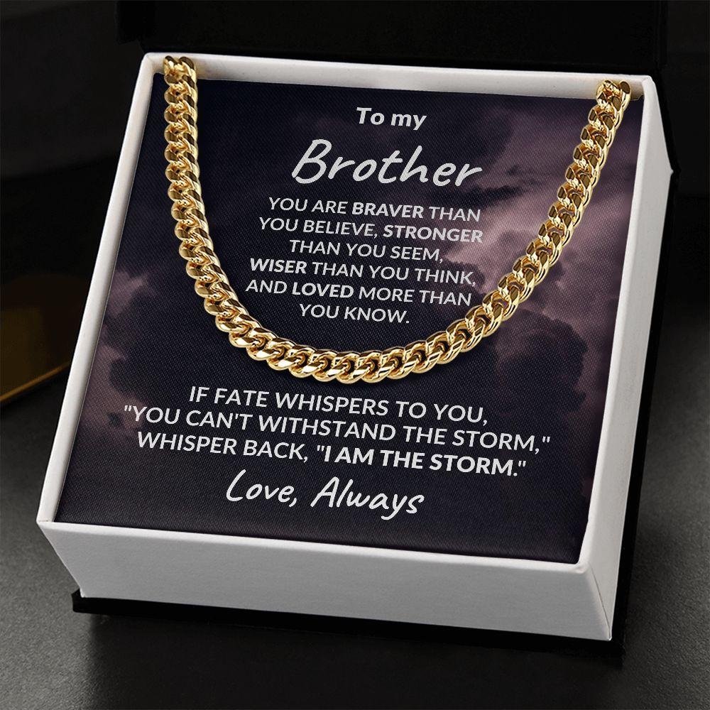 To My Brother - I Am The Storm - Cuban Chain Link Necklace - Mallard Moon Gift Shop