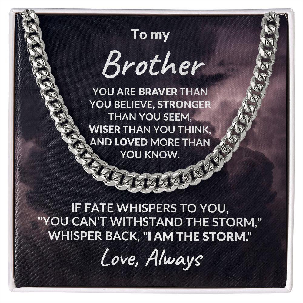 To My Brother - I Am The Storm - Cuban Chain Link Necklace - Mallard Moon Gift Shop