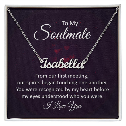 To My Soulmate - Our Spirits Touch One Another - Personalized Name Necklace - Mallard Moon Gift Shop