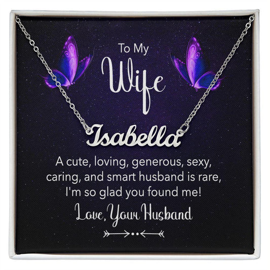 To my Wife - A Cute, Loving, Sexy Husband is Rare - Personalized Name Necklace - Mallard Moon Gift Shop