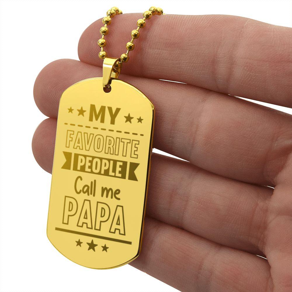 Gift for Dad - My Favorite People Call Me PAPA Engraved Dog Tag Necklace - Mallard Moon Gift Shop