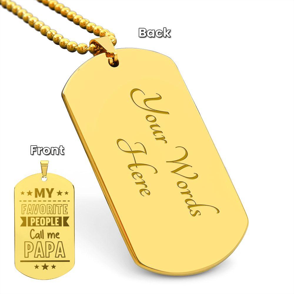 Gift for Dad - My Favorite People Call Me PAPA Engraved Dog Tag Necklace - Mallard Moon Gift Shop