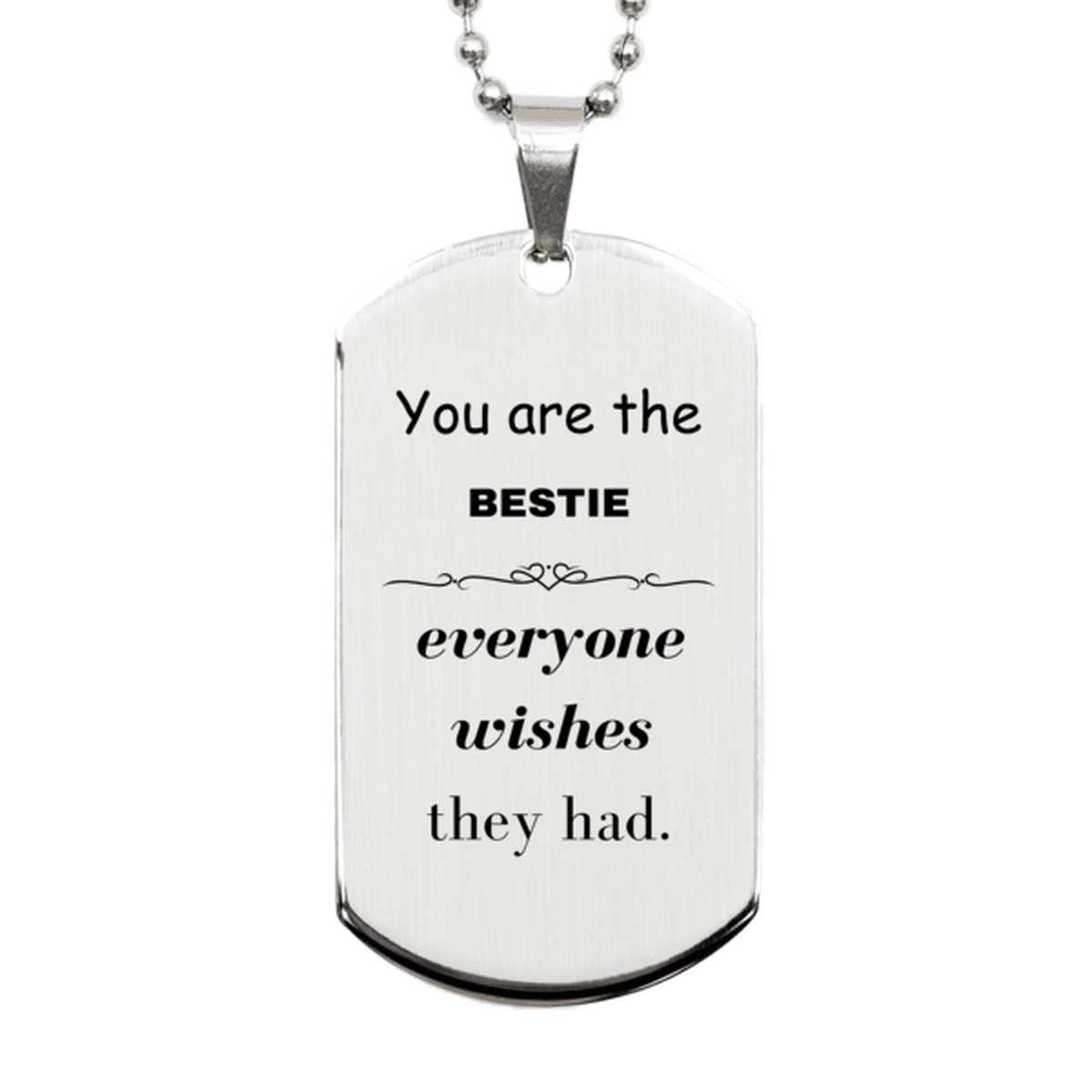 Bestie Silver Dog Tag, Everyone wishes they had, Inspirational Dog Tag Necklace For Bestie, Bestie Gifts, Birthday Christmas Unique Gifts For Bestie - Mallard Moon Gift Shop