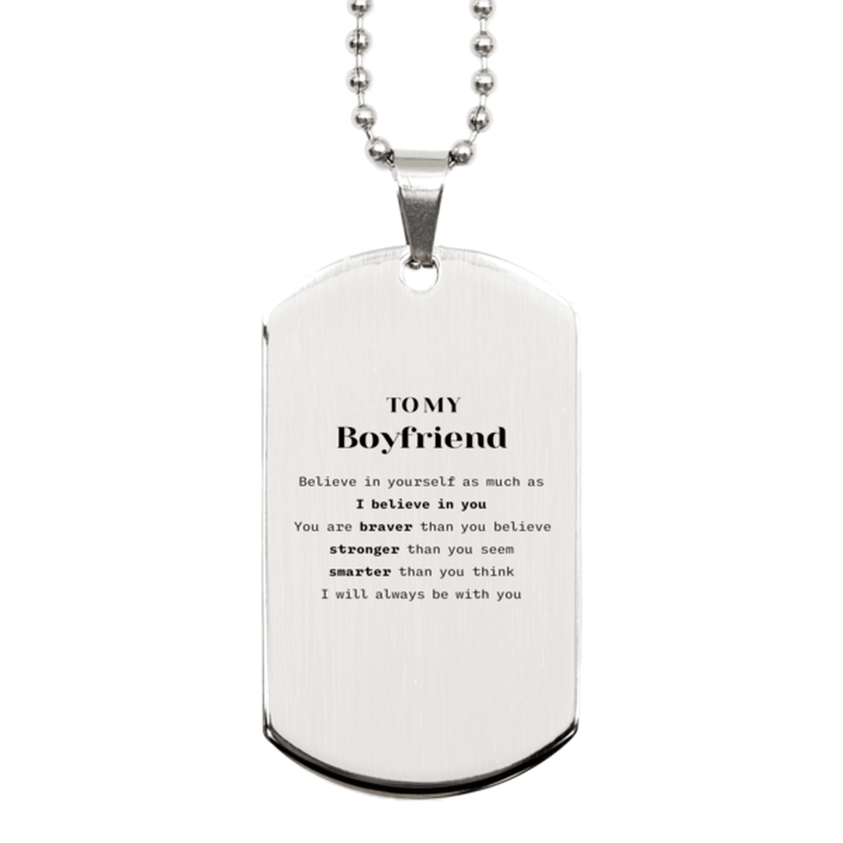 Boyfriend Silver Dog Tag Gifts, To My Boyfriend You are braver than you believe, stronger than you seem, Inspirational Gifts For Boyfriend Engraved, Birthday, Christmas Gifts - Mallard Moon Gift Shop