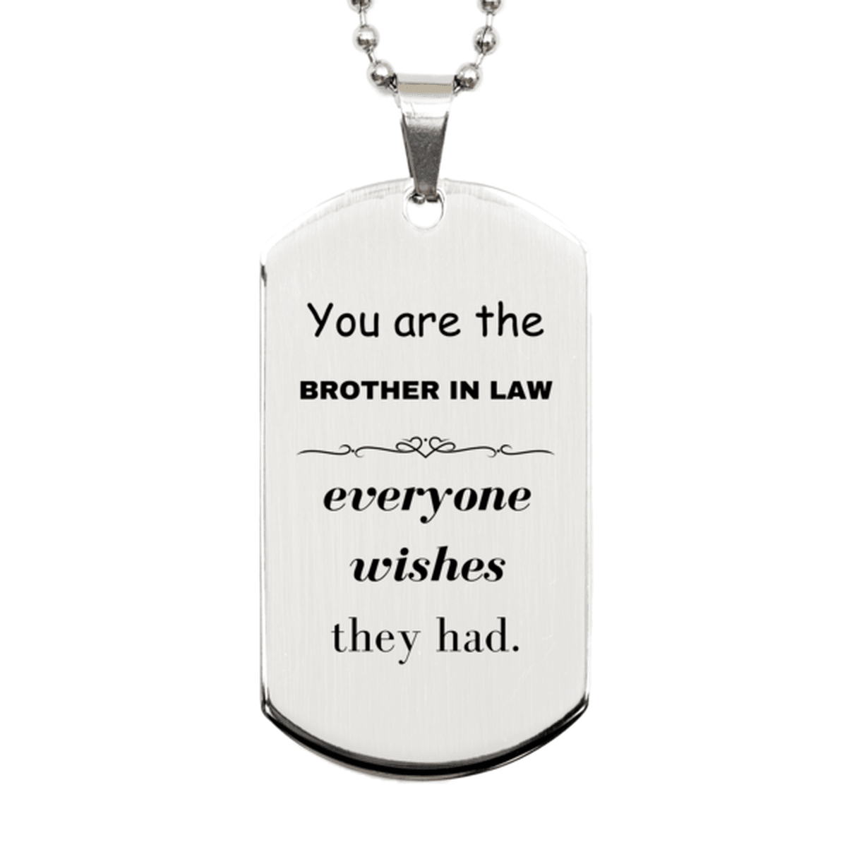 Brother In Law Silver Dog Tag, Everyone wishes they had, Inspirational Dog Tag Necklace For Brother In Law, Brother In Law Gifts, Birthday Christmas Unique Gifts For Brother In Law - Mallard Moon Gift Shop