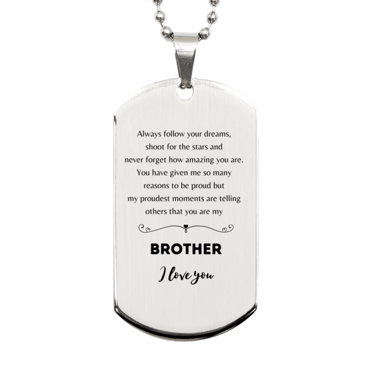 Brother Silver Dog Tag Engraved Necklace - Always Follow your Dreams - Birthday, Christmas Holiday Jewelry Gift - Mallard Moon Gift Shop