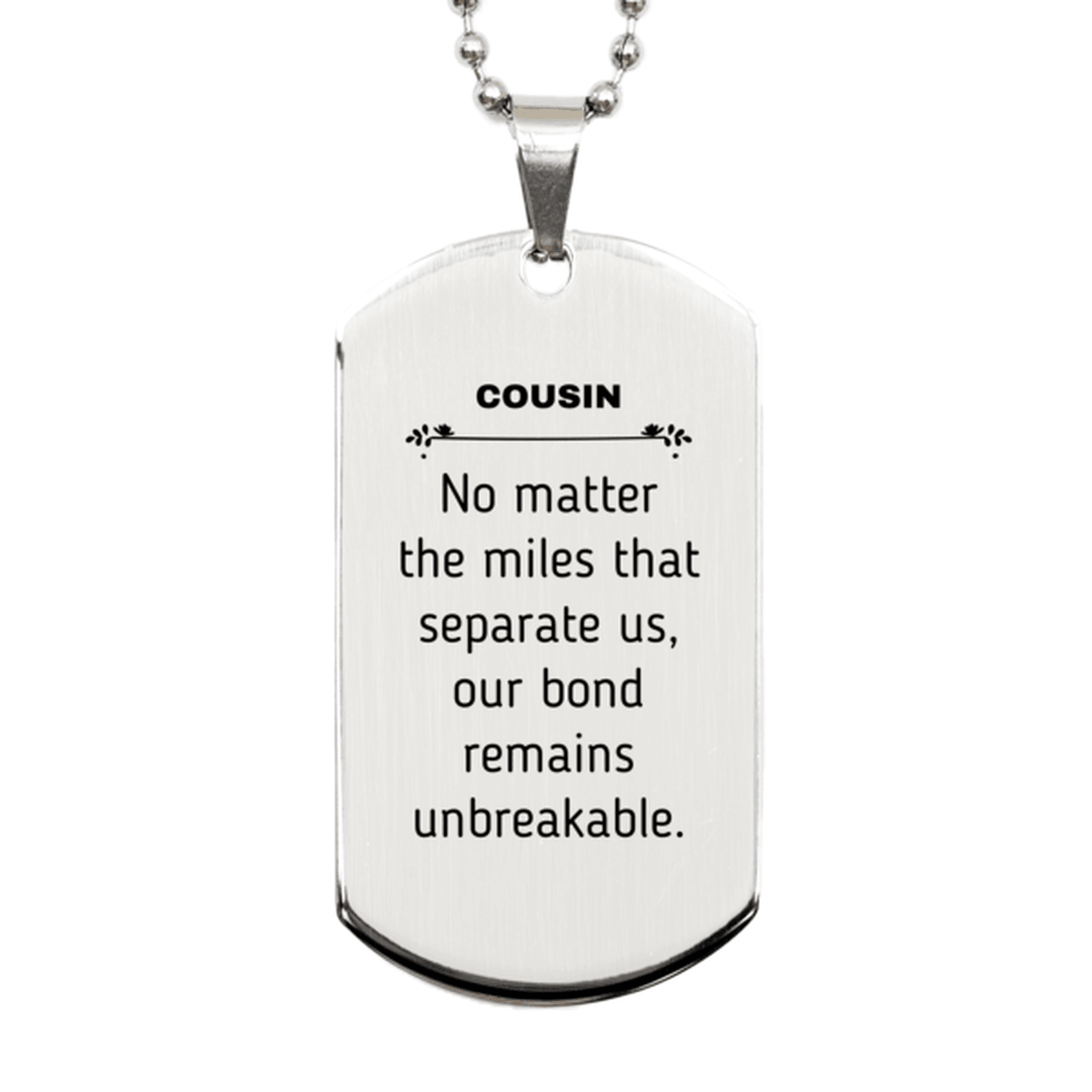 Cousin Long Distance Relationship Gifts, No matter the miles that separate us, Cute Love Silver Dog Tag For Cousin, Birthday Christmas Unique Gifts For Cousin - Mallard Moon Gift Shop