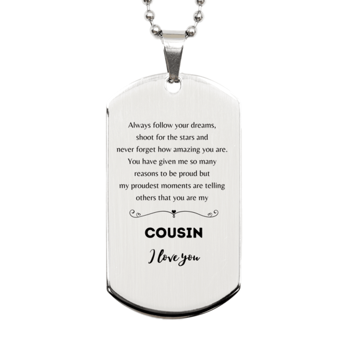 Cousin Silver Dog Tag Engraved Necklace - Always Follow your Dreams - Birthday, Christmas Holiday Jewelry Gift - Mallard Moon Gift Shop
