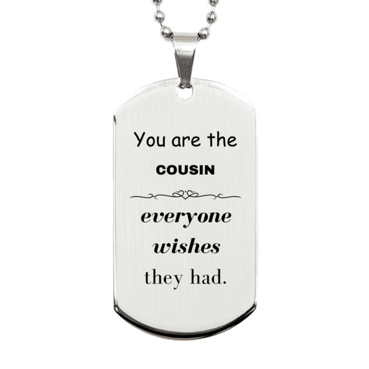 Cousin Silver Dog Tag, Everyone wishes they had, Inspirational Dog Tag Necklace For Cousin, Cousin Gifts, Birthday Christmas Unique Gifts For Cousin - Mallard Moon Gift Shop