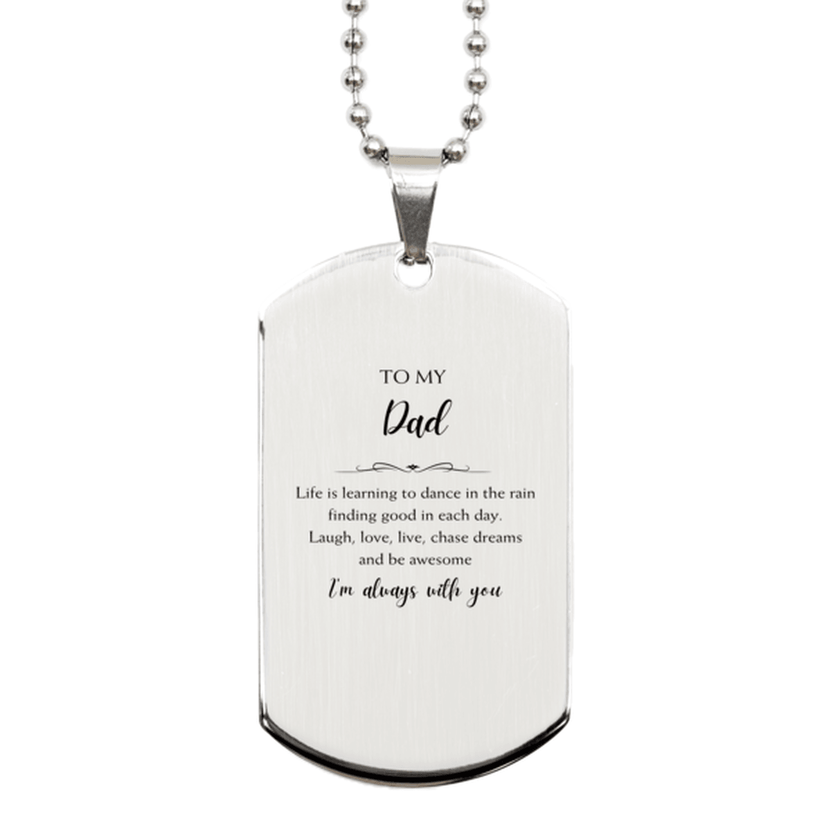 Dad Christmas Perfect Gifts, Dad Silver Dog Tag, Motivational Dad Engraved Gifts, Birthday Gifts For Dad, To My Dad Life is learning to dance in the rain, finding good in each day. I'm always with you - Mallard Moon Gift Shop