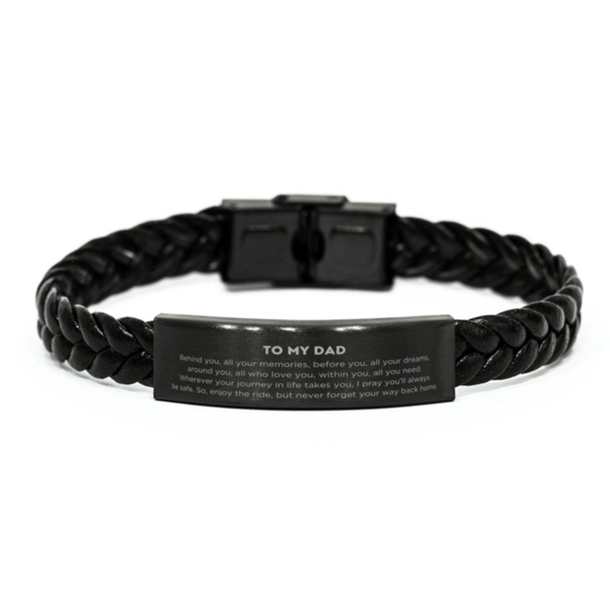Dad Inspirational Braided Leather Bracelet Birthday Christmas Gifts - Behind you, all your memories, before you, all your dreams, around you, all who love you, within you, all you need - Mallard Moon Gift Shop