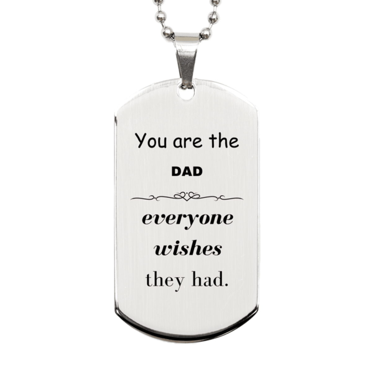Dad Silver Dog Tag, Everyone wishes they had, Inspirational Dog Tag Necklace For Dad, Dad Gifts, Birthday Christmas Unique Gifts For Dad - Mallard Moon Gift Shop