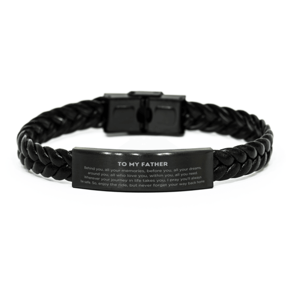 Father Braided Leather Bracelet Birthday Christmas Unique Gifts Behind you, all your memories, before you, all your dreams - Mallard Moon Gift Shop