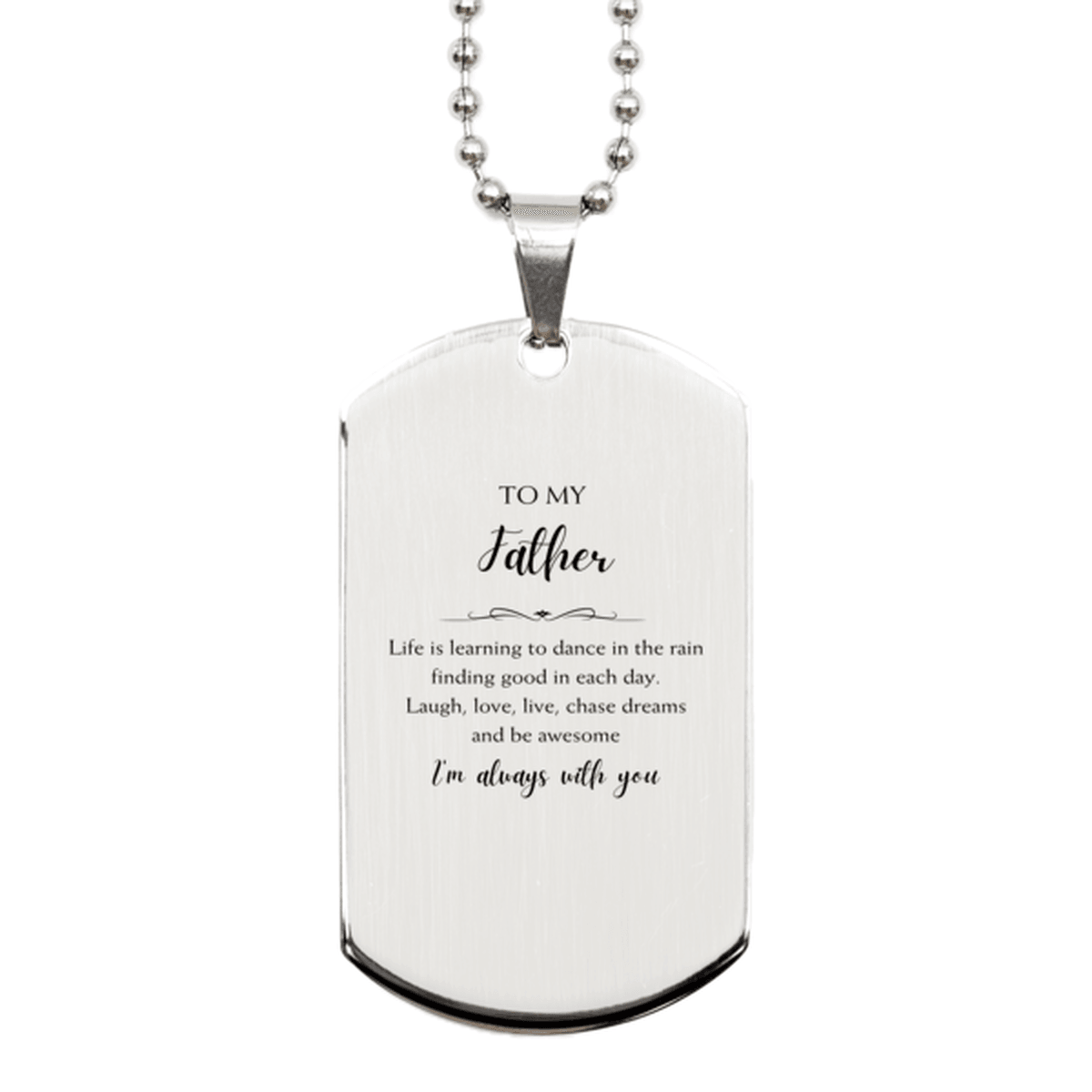 Father Christmas Perfect Gifts, Father Silver Dog Tag, Motivational Father Engraved Gifts, Birthday Gifts For Father, To My Father Life is learning to dance in the rain, finding good in each day. I'm always with you - Mallard Moon Gift Shop