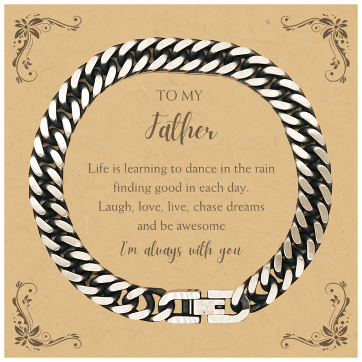 Father Cuban Link Chain Bracelet Motivational Message Card Birthday Christmas Fathers Day Gifts- Life is learning to dance in the rain, finding good in each day. I'm always with you - Mallard Moon Gift Shop