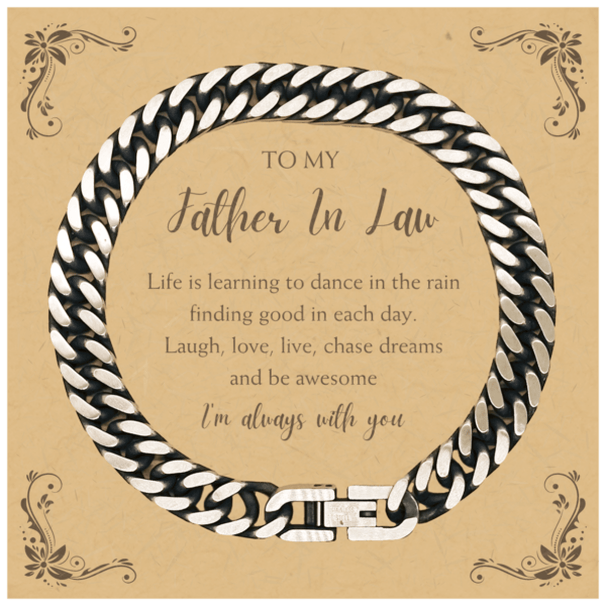 Father In Law Cuban Link Chain Bracelet Motivational Message Card Birthday Christmas Fathers Day Gifts- Life is learning to dance in the rain, finding good in each day. I'm always with you - Mallard Moon Gift Shop