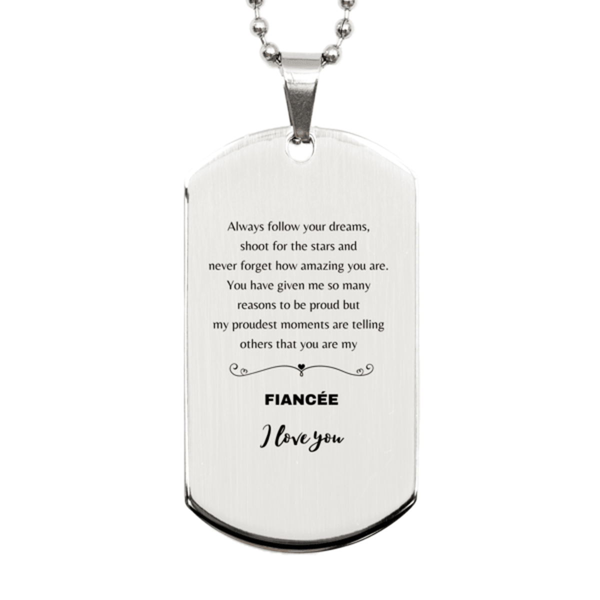 Fiancée Silver Dog Tag Engraved Necklace - Always Follow your Dreams - Birthday, Christmas Holiday Jewelry Gift - Mallard Moon Gift Shop