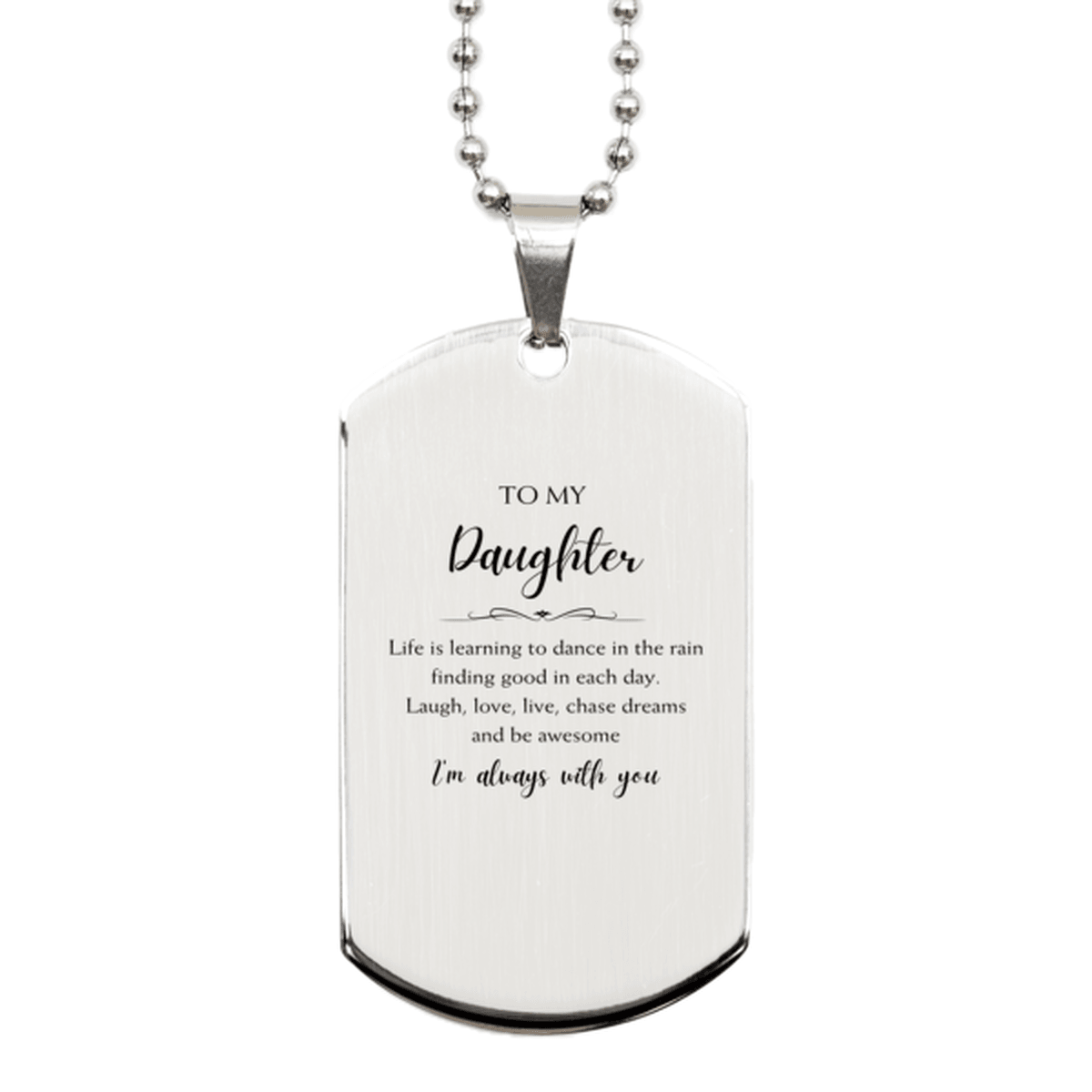 Daughter Christmas Perfect Gifts, Daughter Silver Dog Tag, Motivational Daughter Engraved Gifts, Birthday Gifts For Daughter, To My Daughter Life is learning to dance in the rain, finding good in each day. I'm always with you - Mallard Moon Gift Shop