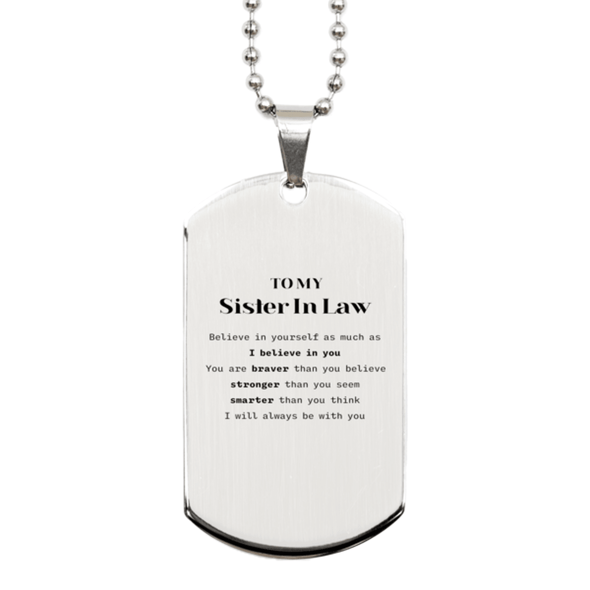 Sister In Law Silver Dog Tag Gifts, To My Sister In Law You are braver than you believe, stronger than you seem, Inspirational Gifts For Sister In Law Engraved, Birthday, Christmas Gifts For Sister In Law Men Women - Mallard Moon Gift Shop