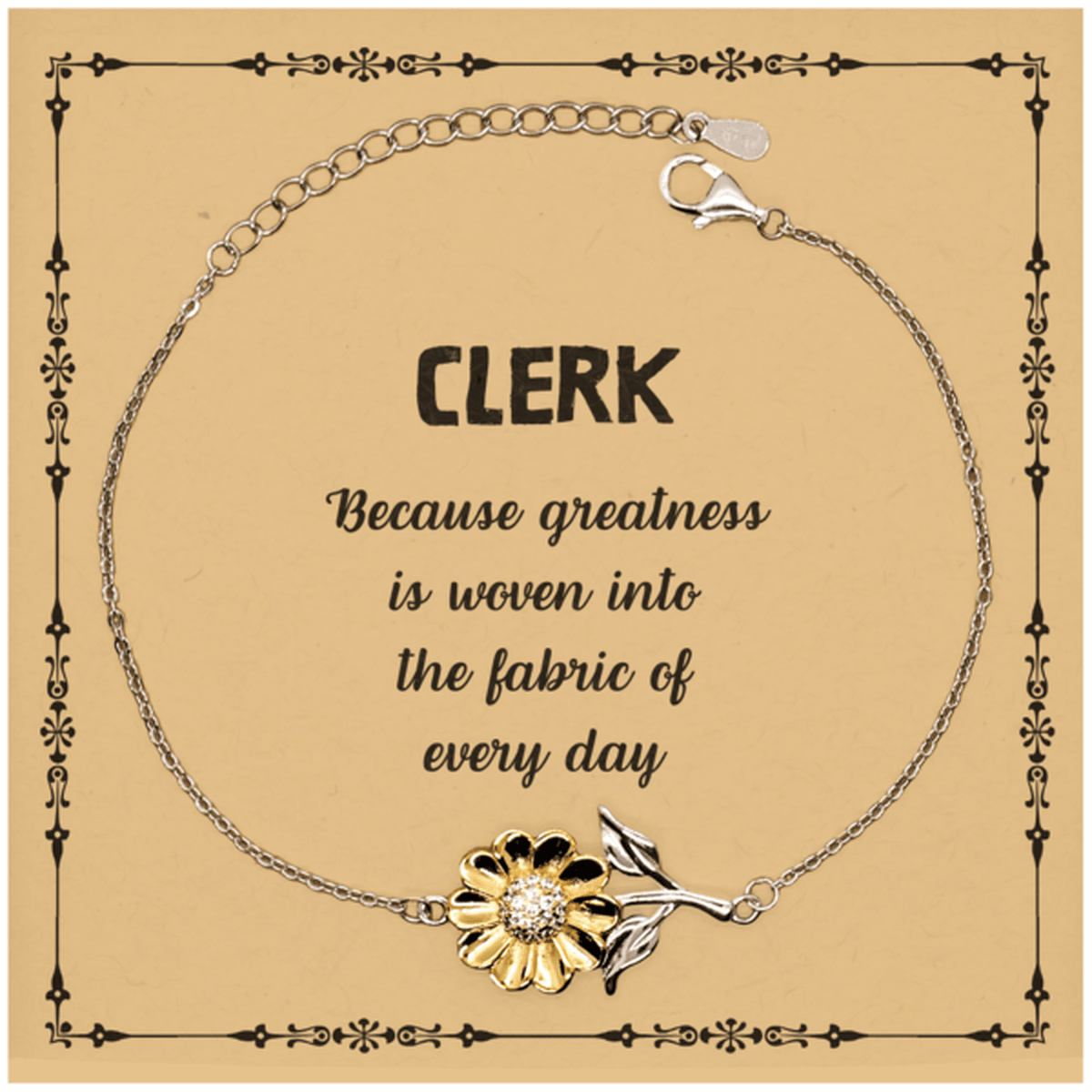 Sarcastic Clerk Sunflower Bracelet Gifts, Christmas Holiday Gifts for Clerk Birthday Message Card, Clerk: Because greatness is woven into the fabric of every day, Coworkers, Friends - Mallard Moon Gift Shop