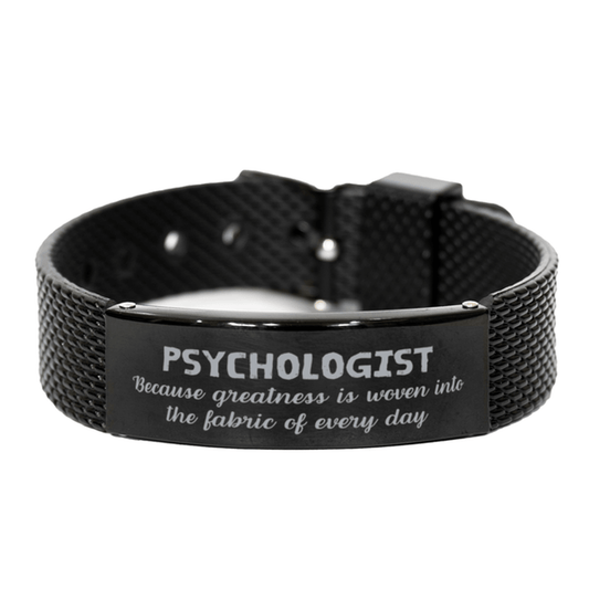 Sarcastic Psychologist Black Shark Mesh Bracelet Gifts, Christmas Holiday Gifts for Psychologist Birthday, Psychologist: Because greatness is woven into the fabric of every day, Coworkers, Friends - Mallard Moon Gift Shop