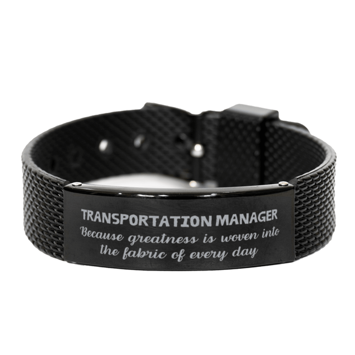 Sarcastic Transportation Manager Black Shark Mesh Bracelet Gifts, Christmas Holiday Gifts for Transportation Manager Birthday, Transportation Manager: Because greatness is woven into the fabric of every day, Coworkers, Friends - Mallard Moon Gift Shop