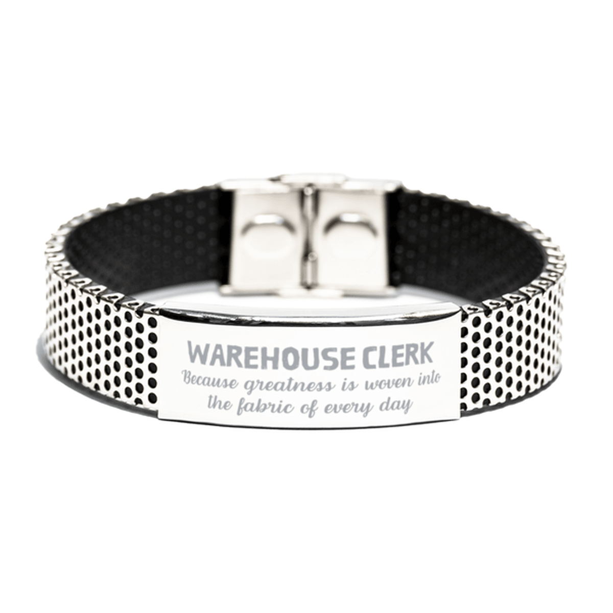 Sarcastic Warehouse Clerk Stainless Steel Bracelet Gifts, Christmas Holiday Gifts for Warehouse Clerk Birthday, Warehouse Clerk: Because greatness is woven into the fabric of every day, Coworkers, Friends - Mallard Moon Gift Shop