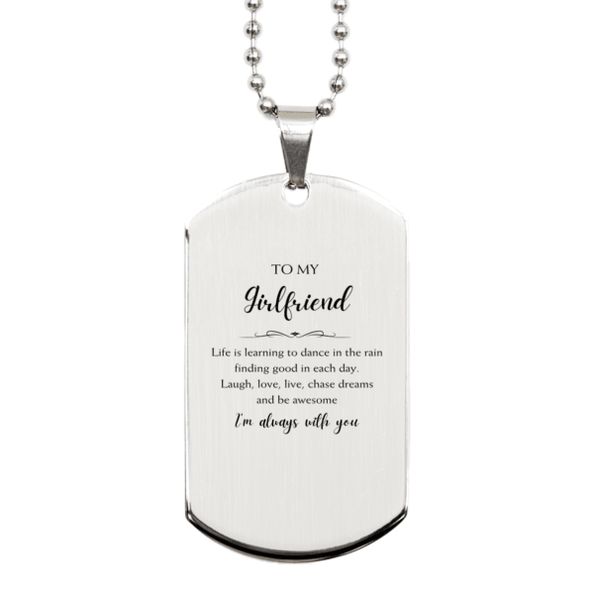 Girlfriend Christmas Perfect Gifts, Girlfriend Silver Dog Tag, Motivational Girlfriend Engraved Gifts, Birthday Gifts For Girlfriend, To My Girlfriend Life is learning to dance in the rain, finding good in each day. I'm always with you - Mallard Moon Gift Shop