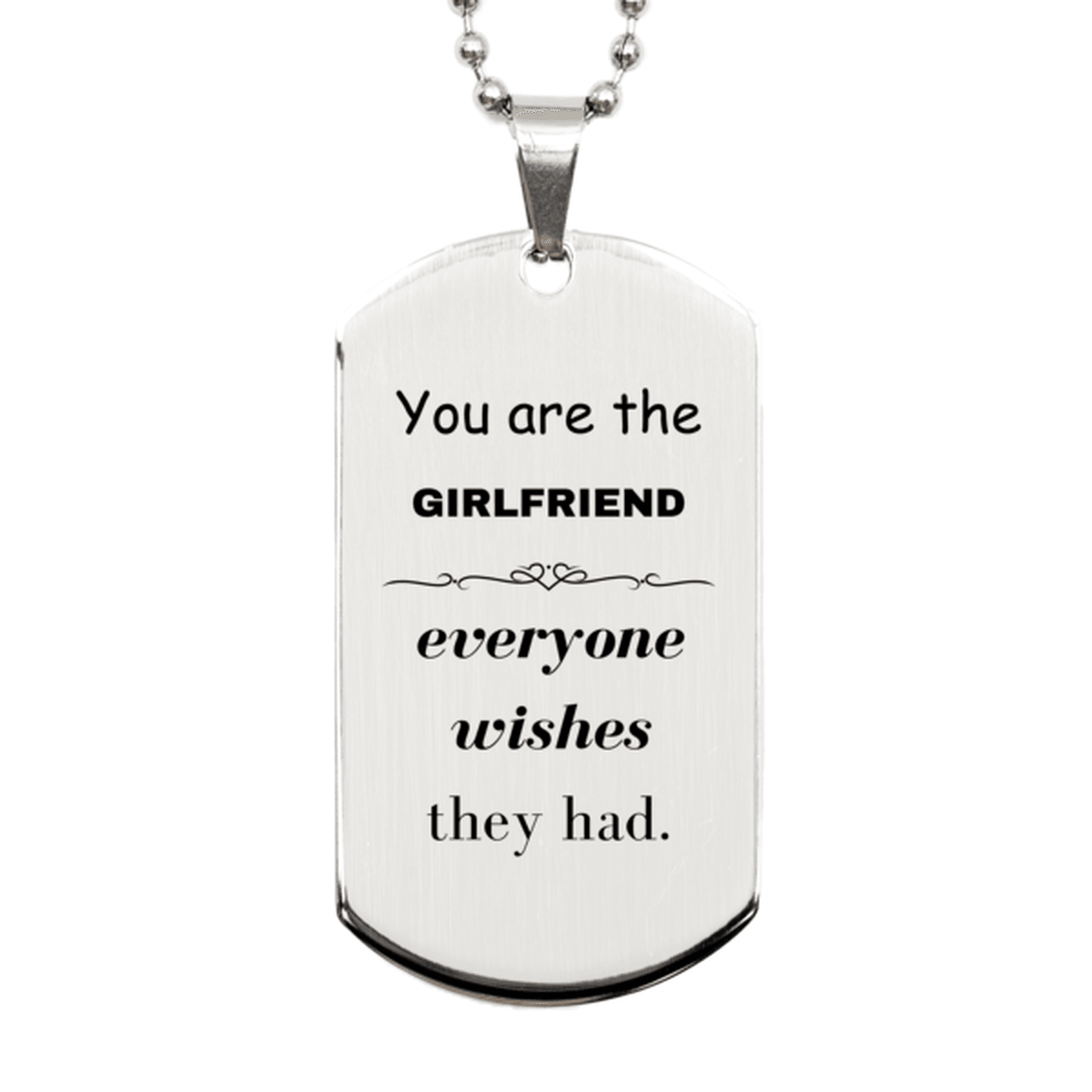 Girlfriend Silver Dog Tag, Everyone wishes they had, Inspirational Dog Tag Necklace For Girlfriend, Girlfriend Gifts, Birthday Christmas Unique Gifts For Girlfriend - Mallard Moon Gift Shop