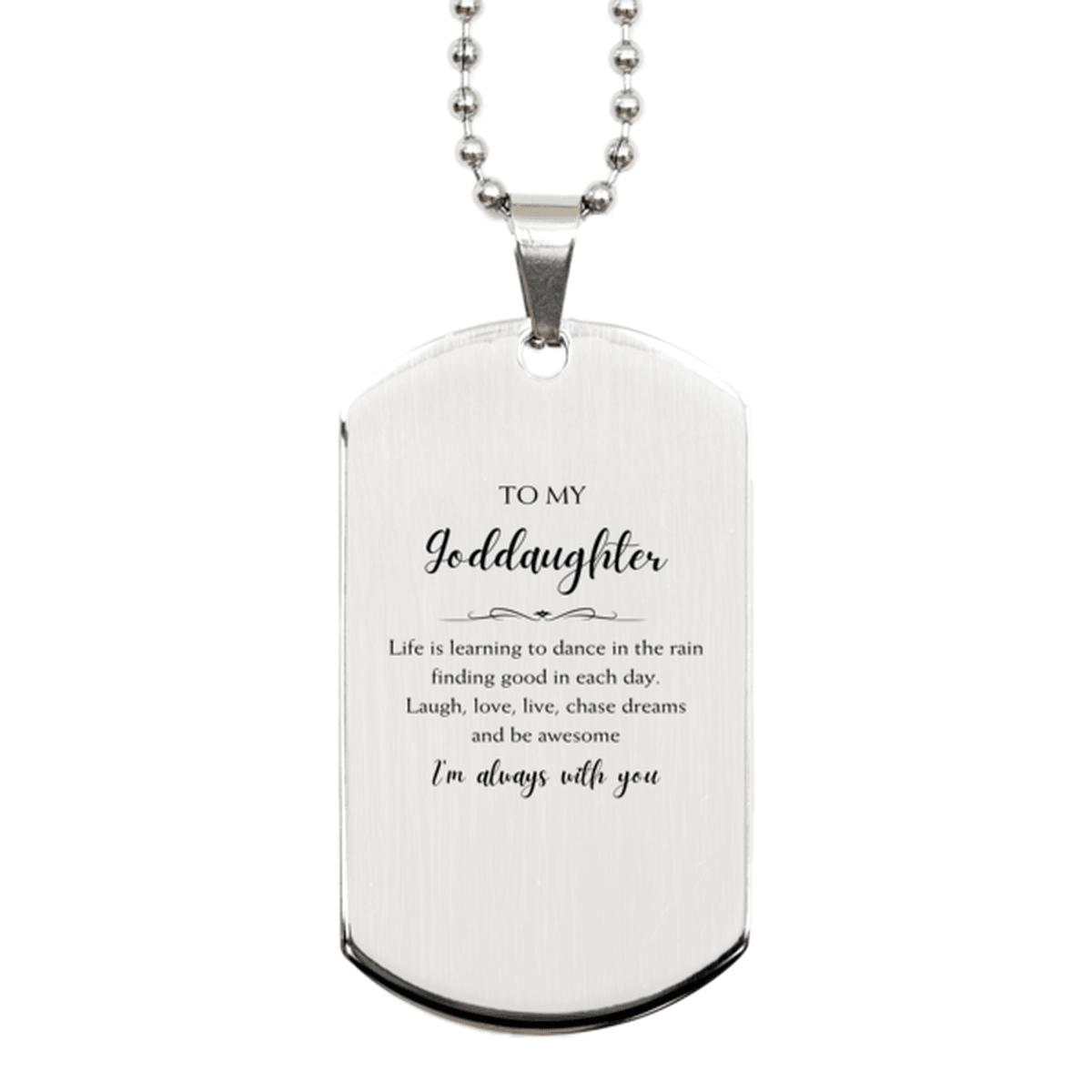 Goddaughter Christmas Perfect Gifts, Goddaughter Silver Dog Tag, Motivational Goddaughter Engraved Gifts, Birthday Gifts For Goddaughter, To My Goddaughter Life is learning to dance in the rain, finding good in each day. I'm always with you - Mallard Moon Gift Shop