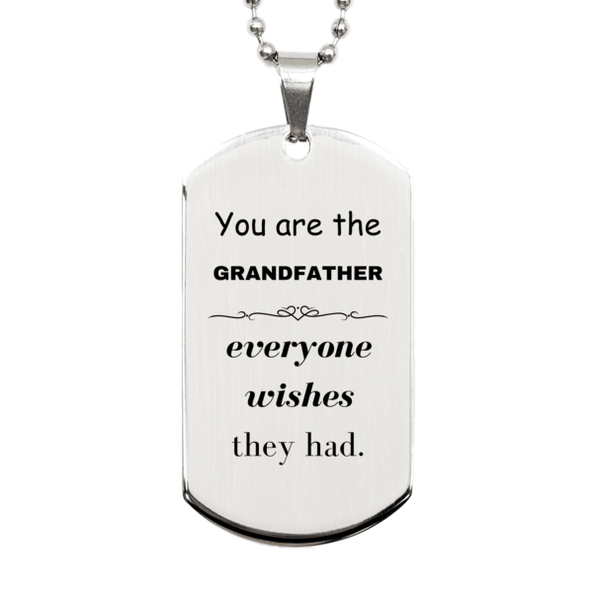 Grandfather Silver Dog Tag, Everyone wishes they had, Inspirational Dog Tag Necklace For Grandfather, Grandfather Gifts, Birthday Christmas Unique Gifts For Grandfather - Mallard Moon Gift Shop