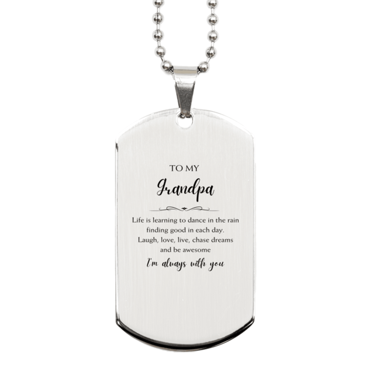 Grandpa Christmas Perfect Gifts, Grandpa Silver Dog Tag, Motivational Grandpa Engraved Gifts, Birthday Gifts For Grandpa, To My Grandpa Life is learning to dance in the rain, finding good in each day. I'm always with you - Mallard Moon Gift Shop