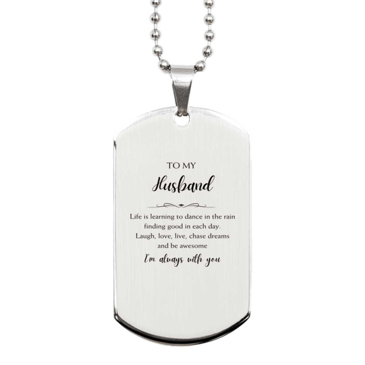 Husband Christmas Perfect Gifts, Husband Silver Dog Tag, Motivational Husband Engraved Gifts, Birthday Gifts For Husband, To My Husband Life is learning to dance in the rain, finding good in each day. I'm always with you - Mallard Moon Gift Shop