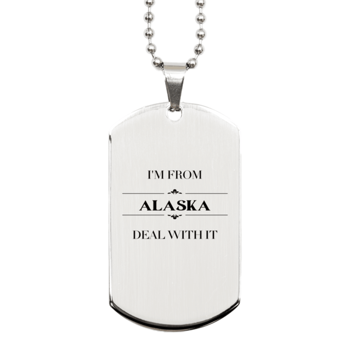 I'm from Alaska, Deal with it, Proud Alaska State Gifts, Alaska Silver Dog Tag Gift Idea, Christmas Gifts for Alaska People, Coworkers, Colleague - Mallard Moon Gift Shop