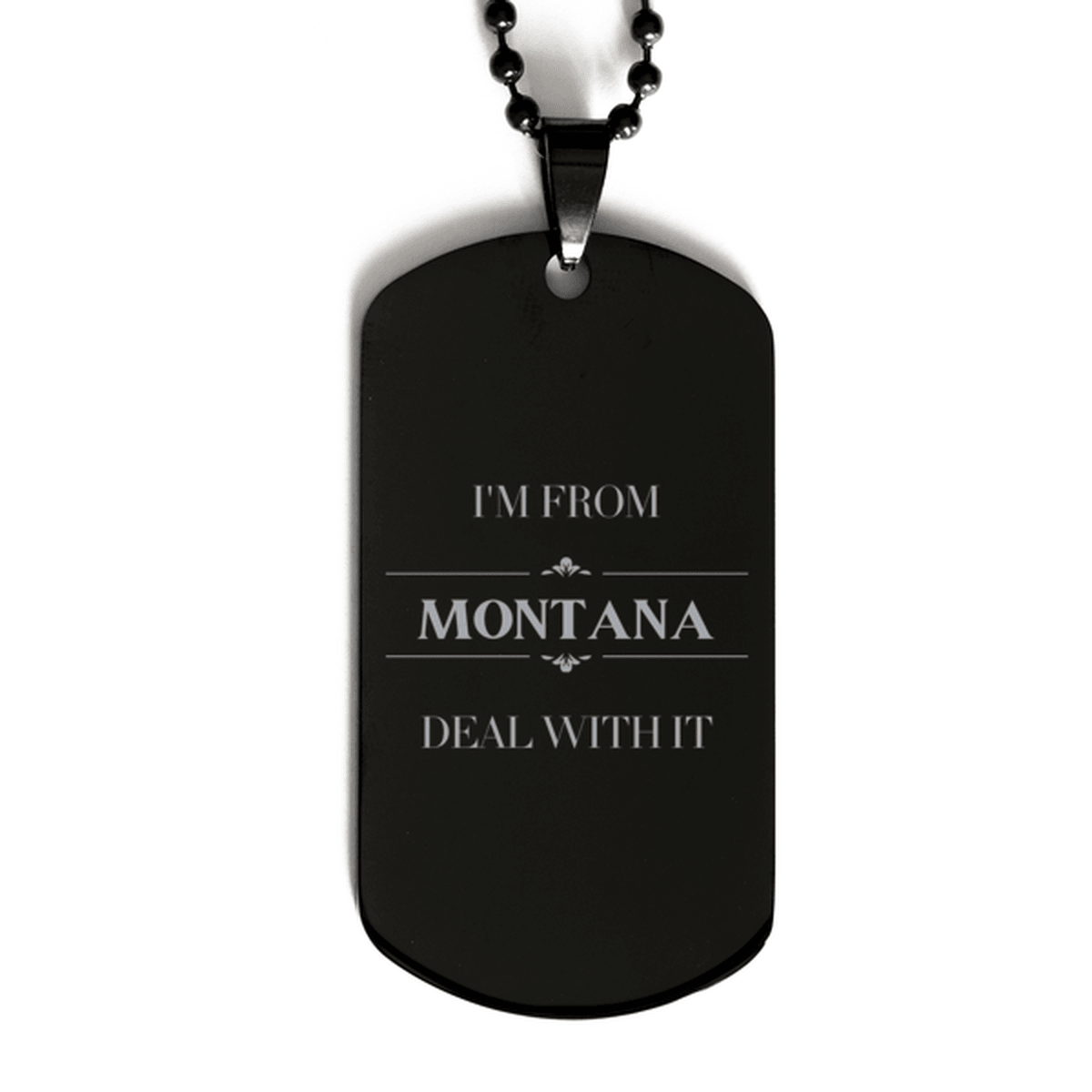 I'm from Montana, Deal with it, Proud Montana State Gifts, Montana Black Dog Tag Gift Idea, Christmas Gifts for Montana People, Coworkers, Colleague - Mallard Moon Gift Shop
